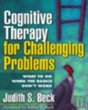 Cognitive Therapy For Challenging Problems