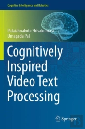 Cognitively Inspired Video Text Processing