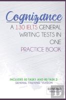 Cognizance - A 130 Ielts General Writing Tests In One Pracitice Book