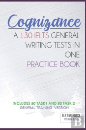 Cognizance - A 130 Ielts General Writing Tests In One Pracitice Book