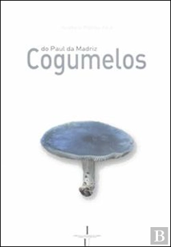 Bertrand.pt - Cogumelos do Paul da Madriz