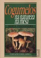 Cogumelos - Na Natureza, Na Mesa