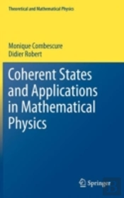 Coherent States And Applications In Mathematical Physics