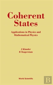 Coherent States: Applications In Physics And Mathematical Physics