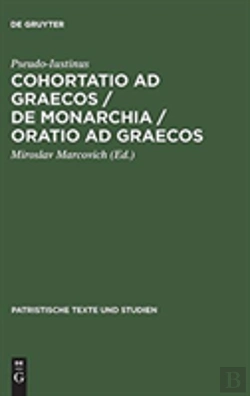 Bertrand.pt - Cohortatio Ad Graecos / De Monarchia / Oratio Ad Graecos