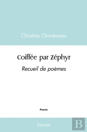Coiffée Par Zéphyr : Recueil De Poèmes
