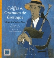 Coiffes & Costumes De Bretagne ; Regards D'Aujourd'Hui