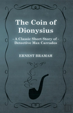 Bertrand.pt - Coin Of Dionysius (A Classic Short Story Of Detective Max Carrados)