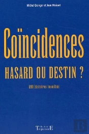 Coincidences, Hasard Ou Destin ? 590 Histoires Insolites