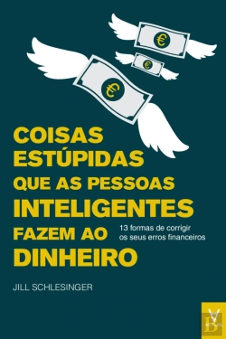 Bertrand.pt - Coisas Estúpidas que as Pessoas Inteligentes Fazem ao Dinheiro