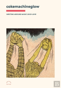 Bertrand.pt - Cokemachineglow: Writing Around Music 2005-2015