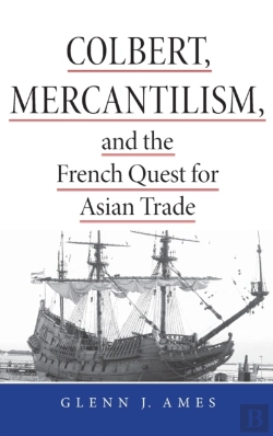 Bertrand.pt - Colbert, Mercantilism, And The French Quest For Asian Trade