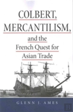Bertrand.pt - Colbert, Mercantilism, And The French Quest For Asian Trade