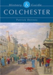 Colchester: History And Guide