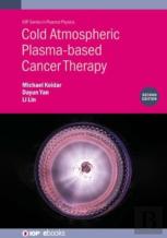 Cold Atmospheric Plasma-Based Cancer Therapy (Second Edition)