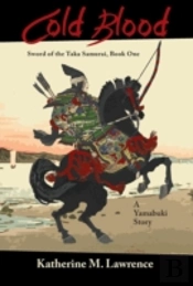 Cold Blood: A Yamabuki Story (Sword Of The Taka Samurai Book One)