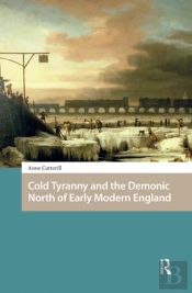 Cold Tyranny And The Demonic North Of Early Modern England