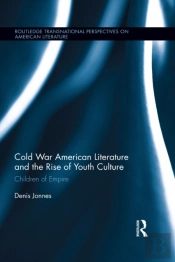 Cold War American Literature And The Rise Of Youth Culture