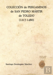 Coleccion De Pergaminos De San Pedro Martir De Toledo (1217-