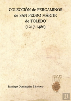 Bertrand.pt - Coleccion De Pergaminos De San Pedro Martir De Toledo (1217-