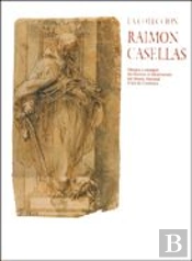 Colección Raimon Casellas. Dibujos Y Grabados Del Barroco Al Modernismo Del Museu Nacional D'Art De