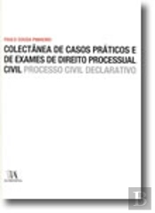 Colectânea de Casos Práticos e de Exames de Direito Processual Civil