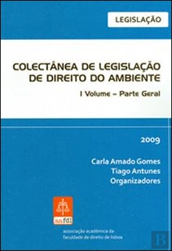 Bertrand.pt - Colectânea de Legislação de Direito do Ambiente - I Volume - Parte Geral