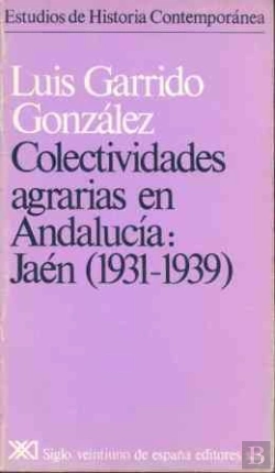 Bertrand.pt - Colectividades Agrarias En Andalucía. Jaén (1931-1939)