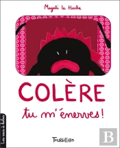 Colère, Tu M'Énerves !