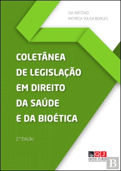 Bertrand.pt - Coletânea de Legislação em Direito da Saúde e da Bioética
