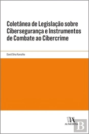 Coletânea de Legislação sobre Cibersegurança e Instrumentos de Combate ao Cibercrime