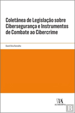 Bertrand.pt - Coletânea de Legislação sobre Cibersegurança e Instrumentos de Combate ao Cibercrime