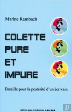 Bertrand.pt - Colette Pure Et Impure ; Bataille Pour La Postérité D'Un Écrivain