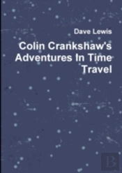 Colin Crankshaw'S Adventures In Time Travel
