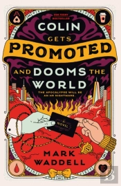 Colin Gets Promoted And Dooms The World