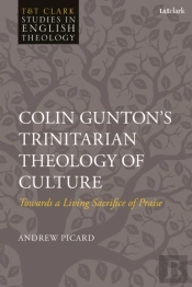 Colin Guntonâ€™S Trinitarian Theology Of Culture