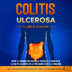 Bertrand.pt - Colitis Ulcerosa – El Libro De Autoayuda: Desde El Diagnóstico Hasta La Terapia Y El Manejo De La Colitis Ulcerosa En La Vida Diaria Hasta La Curación – Incluye Un Plan De Alimentación De 7 Días Y Lo