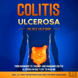 Bertrand.pt - Colitis Ulcerosa – The Self-Help Book: From Diagnosis To Therapy And Managing Colitis Ulcerosa In Daily Life To Healing – Including A 7-Day Nutrition Plan And The Best Exercises.