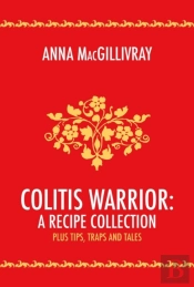 Colitis Warrior:  A Recipe Collection