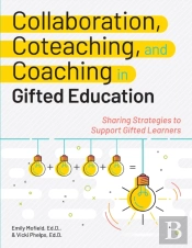 Collaboration, Coteaching, And Coaching In Gifted Education