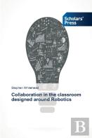 Collaboration In The Classroom Designed Around Robotics