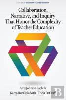 Collaboration, Narrative, And Inquiry That Honor The Complexity Of Teacher Education