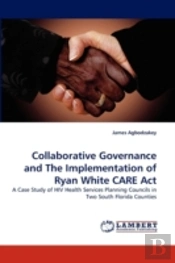 Collaborative Governance And The Implementation Of Ryan White Care Act