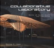 Collaborative Laboratory: Works Of Archi-Union And Fab-Union