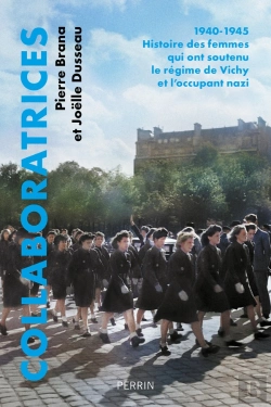 Bertrand.pt - Collaboratrices : 1940-1945, Histoire Des Femmes Qui Ont Soutenu Le Régime De Vichy Et L'Occupant Nazi