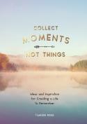 Collect Moments, Not Things