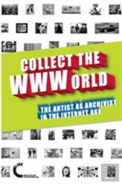 Collect The Wwworld. The Artist As Archivist In The Internet Age (Black And White Edition)