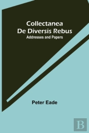 Collectanea De Diversis Rebus: Addresses