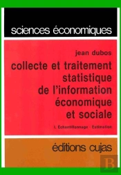 Collecte Et Traitement Statistique De L'Information Économique Et Sociale T.1 ; Échantillonnage Estimation