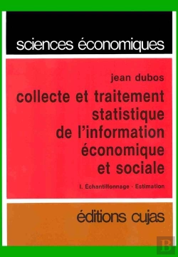 Bertrand.pt - Collecte Et Traitement Statistique De L'Information Économique Et Sociale T.1 ; Échantillonnage Estimation